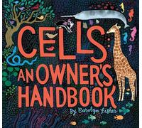 Cells: An Owner's Handbook