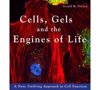 Cells Gels and the Engines of Life by Gerald H. Pollack 9780962689529 NEW Paper