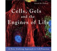 Cells, Gels and the Engines of Life