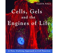 Cells, Gels and the Engines of Life