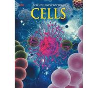Cells: Science Encyclopedia