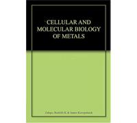 CELLULAR AND MOLECULAR BIOLOGY OF METALS