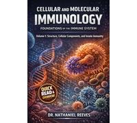 Cellular and Molecular Immunology: Foundations of the Immune System: Volume 1: Structure, Cellular Components, and Innate Immunity (Principles of Cellular and Molecular Immunology)