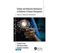 Cellular and Molecular Mechanisms in Alzheimer’s Disease Therapeutics : Vol. 2: Molecular Mechanisms