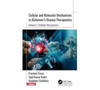 Cellular and Molecular Mechanisms in Alzheimer”s Disease Therapeutics : Volume 1: Cellular Mechanisms