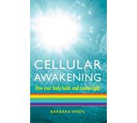 Cellular Awakening: How Your Body Holds and Creates Light by Barbara Wren (7-Sep-2009) Paperback