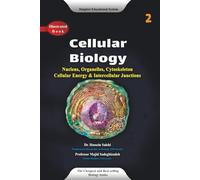 Cellular Biology 2: Nucleus, Organelles, Cytoskeleton Cellular energy & Intercellular junctions (Molecular and cellular biology)