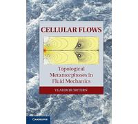 Cellular Flows – Topological Metamorphoses in Fluid Mechanics