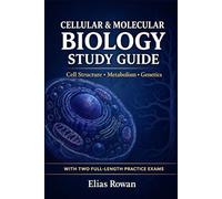 Cellular & Molecular Biology Study Guide: Complete Cellular & Molecular Biology Review for High School, AP & College | Cell Structure, Metabolism, DNA ... Practice Exams (Biology Mastery Series)