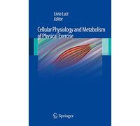 Cellular Physiology and Metabolism of Physical Exercise