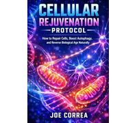 Cellular Rejuvenation Protocol: How to Repair Cells, Boost Autophagy, and Reverse Biological Age Naturally (2)