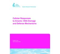 Cellular Responses to Arsenic : DNA Damage and Defense Mechanisms