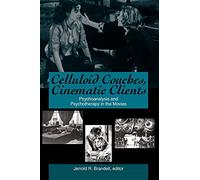 Celluloid Couches, Cinematic Clients: Psychoanalysis and Psychotherapy in the Movies (Psychoanalysis and Culture) (SUNY series in Psychoanalysis and Culture)