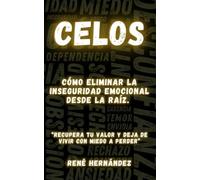Celos: Cómo eliminar la inseguridad emocional desde la raíz