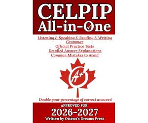 CELPIP All-in-One Study Guide: Master Writing, Speaking, Reading, Listening, Grammar with Official Practice Tests, Detailed Answer Explanations, and ... to Avoid (The Ultimate CELPIP Collection)