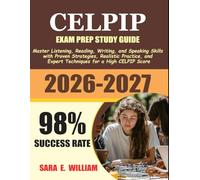 CELPIP Exam Prep Study Guide 2026-2027: Master Listening, Reading, Writing, and Speaking Skills with Proven Strategies, Realistic Practice, and Expert Techniques for a High CELPIP Score