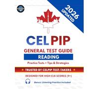 CELPIP General Test Reading Guide: 2 Practice Tests, Solved Exam with Explanations, 200 Vocabulary Words, Tips & Tricks for CLB 9+ (Includes Listening ... Tests) (CELPIP Complete Preparation Series)