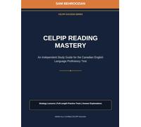 CELPIP Reading Mastery: An Independent Study Guide for the Canadian English Language Proficiency Test