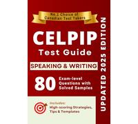 CELPIP Speaking and Writing Complete Guide: 40 Solved Speaking Tasks, 40 Writing Samples, Strategies, Templates, and Vocabulary for Canada Immigration