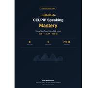 CELPIP Speaking Mastery: Every Task Type, Every CLB Level - Real CLB 7, 9, and 11 Model Answers for All 8 CELPIP Speaking Tasks (115 characters - ... subtitle limit) (CELPIP Success Series)