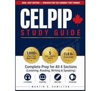 CELPIP Study Guide 2026-2027: Complete Prep for All 4 Sections (Listening, Reading, Writing & Speaking) with 1,000+ Practice Questions, 5 Full-Length ... Templates, and Proven CLB 9+ Strategies