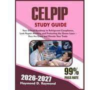 CELPIP STUDY GUIDE 2026-2027: Your Ethical Roadmap to Refrigerant Compliance, Leak Repair Mastery, and Protecting the Ozone Layer - Pass the Exam and Elevate Your Trade*