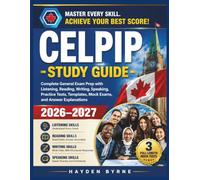 CELPIP Study Guide: “Complete General Exam Prep with Listening, Reading, Writing, Speaking, Practice Tests, Templates, Mock Exams, and Answer Explanations”