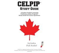 CELPIP Study Guide: The Complete Study Guide with 2 Full Practice Tests, Speaking Samples, and Writing Tutorials for the Canadian English Language Proficiency Index Program(R)