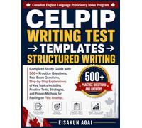 CELPIP WRITING TEST → TEMPLATES → STRUCTURED WRITING: Complete Study Guide with 500+ Practice Questions, Real Exam Questions, Step-by-Step ... Proven Methods for Passing on First Attempt