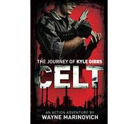 Celt: The Journey of Kyle Gibbs (A Kyle Gibbs Action Thriller)