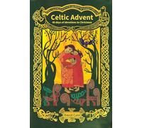 Celtic Advent : 40 days of devotions to Christmas