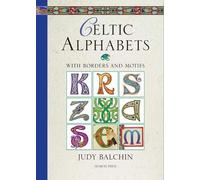 Celtic Alphabets: with Borders and Motifs