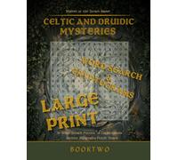 Celtic and Druidic Mysteries: 50 Word Search Puzzles and 12 Cryptograms: Druids, Celtic Gods, Ogham, and the Sacred Grove Traditions (Ancient Mysteries Puzzle Series)