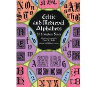 Celtic and Medieval Alphabets : 53 Complete Fonts