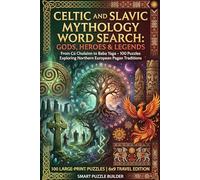 CELTIC AND SLAVIC MYTHOLOGY PUZZLE BOOK: 100 Puzzles Exploring Northern European Pagan Traditions (Ancient Mythologies)