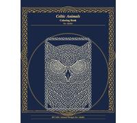 Celtic Animals Coloring Book for Adults: Thick Bold Lines for Easy Coloring - Markers, Pencils & Pens Welcome - Sacred Animals of Celtic Mythology