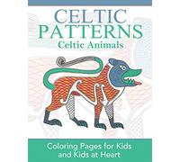 Celtic Animals: Coloring Pages for Kids & Kids at Heart: Coloring Pages for Kids and Kids at Heart: Volume 3 (Hands-On Art History)