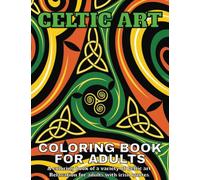 Celtic Art Coloring Book: A celtic art inspired coloring book for adults, 30 lovely celtic art pieces with thoughtful irish quotes