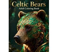 Celtic Bears - Adult Coloring Book: Intricate Celtic-Inspired Bear Designs for Relaxation, Stress Relief, and Creative Expression (Celtic Art Coloring Book Series)
