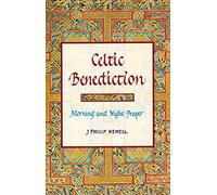 Celtic Benediction: Morning and Night Prayer