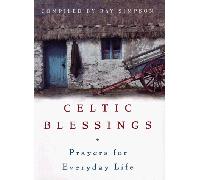 Celtic Blessings: Prayers for Everyday Life