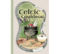 Celtic Cauldron : Rituals for self-care and manifestation