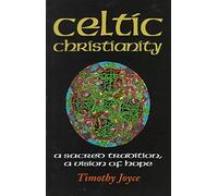Celtic Christianity: A Sacred Tradition, a Vision of Hope: A Spiritual Tradition for Today: Written by Joyce, 1998 Edition, (Illustrated.) Publisher: Orbis Books [Paperback]