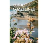 CELTIC COASTLINES: Ireland’s Wild Atlantic Way for the Soulful Traveler