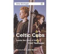 Celtic Cubs: Inside The Mind Of The Irish Teenager