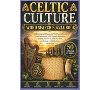 Celtic Culture Word Search Puzzle Book: 50 Relaxing and Educational Word Search Puzzles Featuring Ancient Celtic Legends, Mythology, Symbols, ... and Heritage for Adults Teens and Seniors