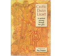 Celtic Daily Light: A Spiritual Journey Through the Year [Paperback] Ray Simpson [Paperback] Ray Simpson [Paperback] Ray Simpson [Paperback] Ray Simpson [Paperback] Ray Simpson [Paperback] Ray Simpson