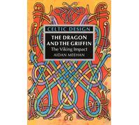 Celtic Design: The Dragon and the Griffin: The Viking Impact