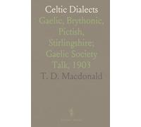 Celtic Dialects: Gaelic, Brythonic, Pictish, Stirlingshire; Gaelic Society Talk, 1903
