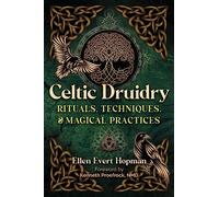Celtic Druidry: Rituals, Techniques, and Magical Practices
